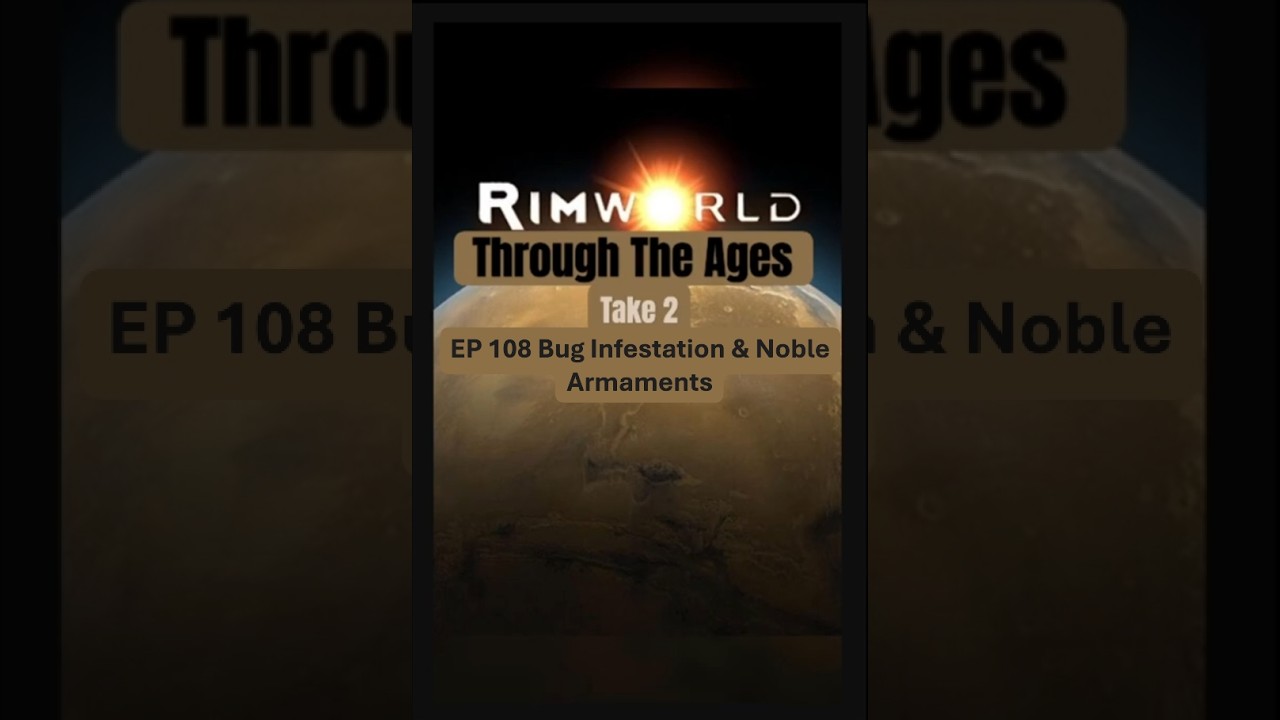 Bug Infestation & Noble Armaments in RimWorld Let's Play - Through The Ages Take 2 // EP 108