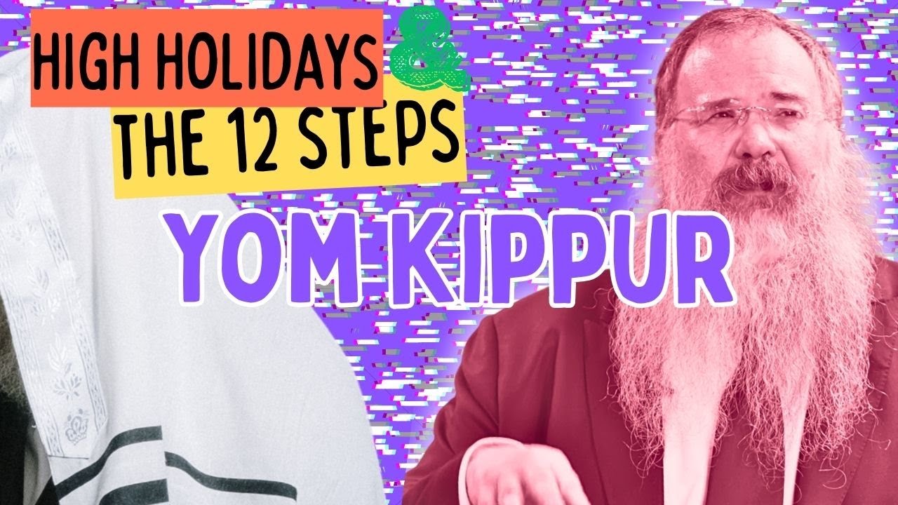 High Holidays & the 12 Steps | Class 2&mdash;Yom Kippur