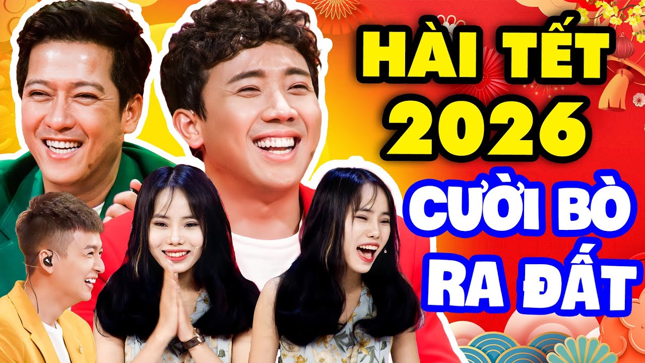 HOT NHẤT ! Cô Gái Đang Yêu Khiến Trấn Thành Trường Giang CƯỜI BÒ RA ĐẤT | Hài Tết 2026