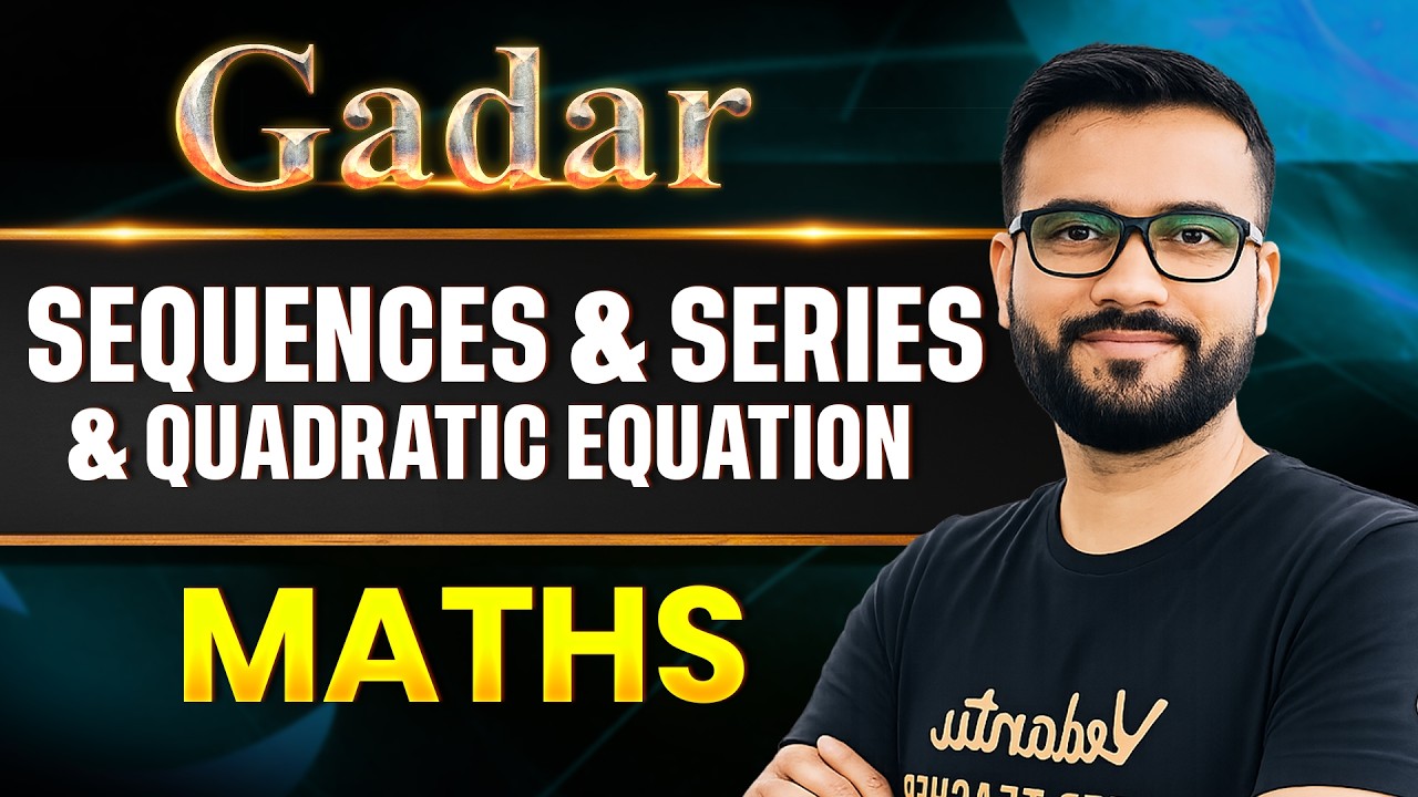 🔥JEE Main 2026 : Sequences & Series + Quadratic Equation  - Most Repeated TOPICS + PYQ | GADAR