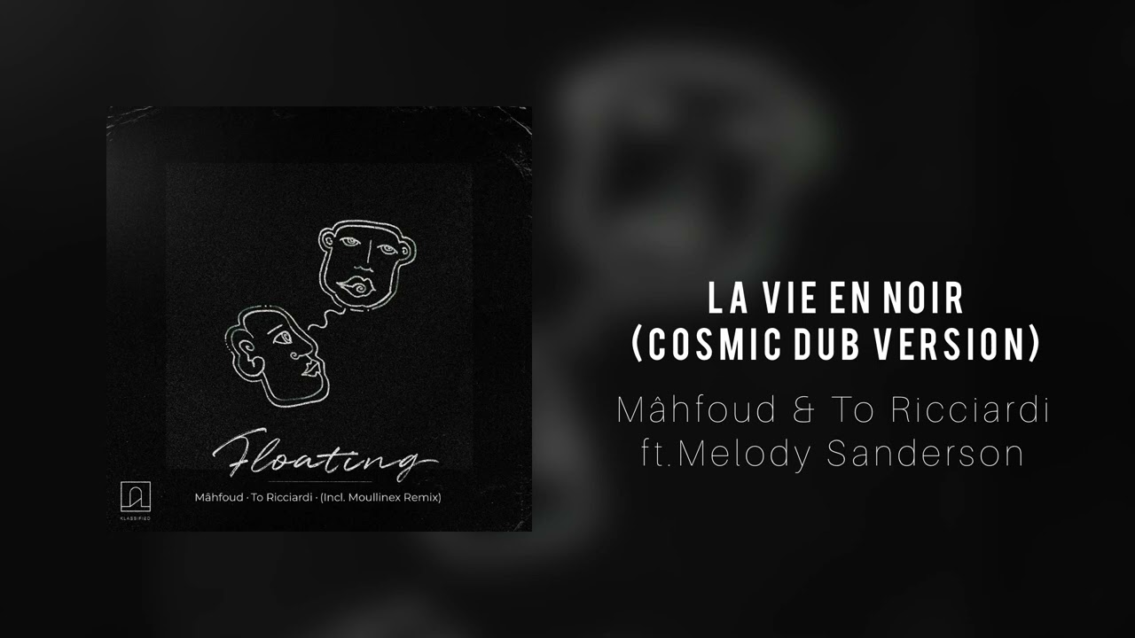Mâhfoud & To Ricciardi ft. Melody Sanderson - La Vie En Noir (Cosmic Dub Version)