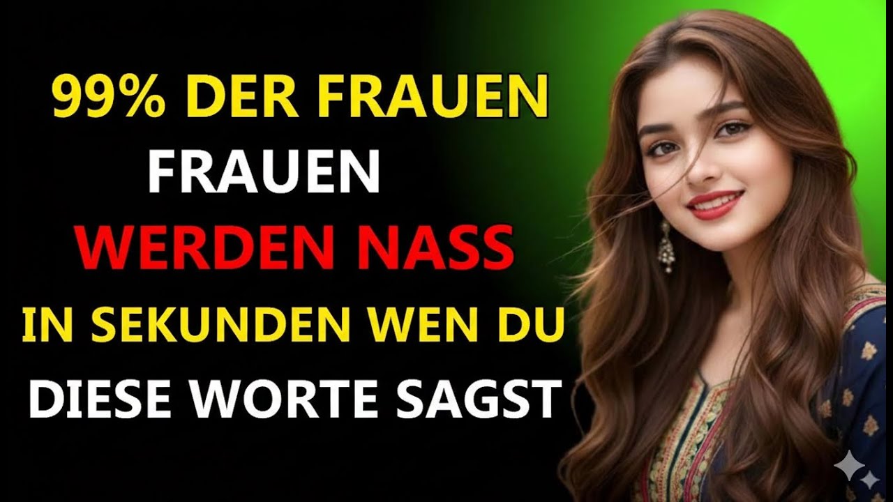 5 WORTE, die eine FRAU dazu bringen, dich zu BEGEHREN, ohne zu verstehen, warum
