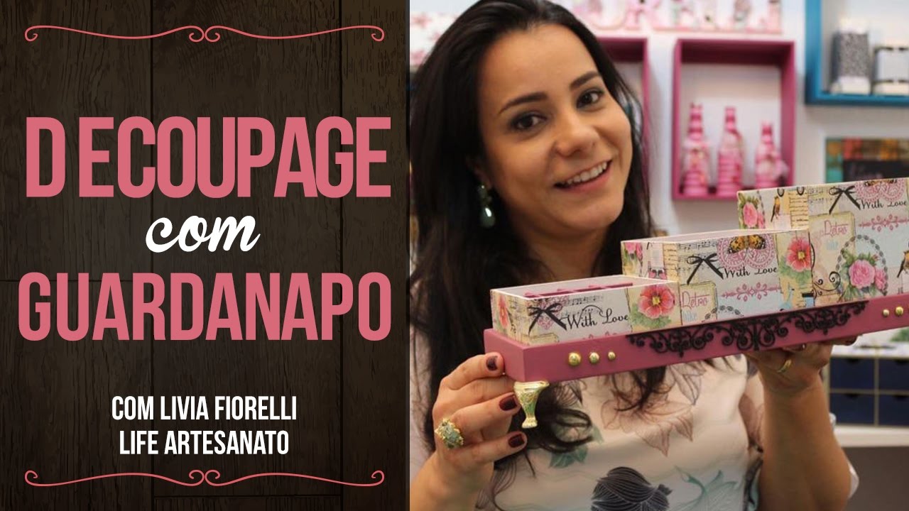 DIY | Faça Você Mesmo |Decoupage com Guardanapo Livia Fiorelli | Life Artesanato