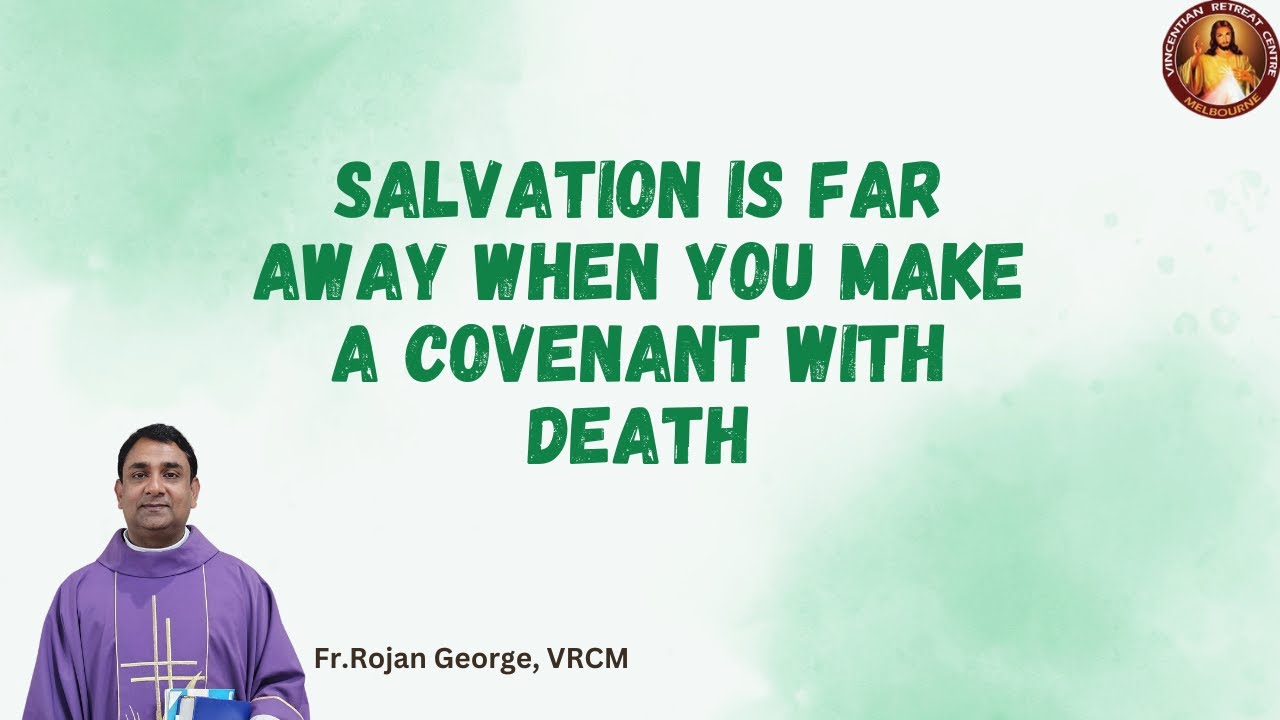 Salvation is far away when  you make a covenant with death - Fr Rojan George, VRCM