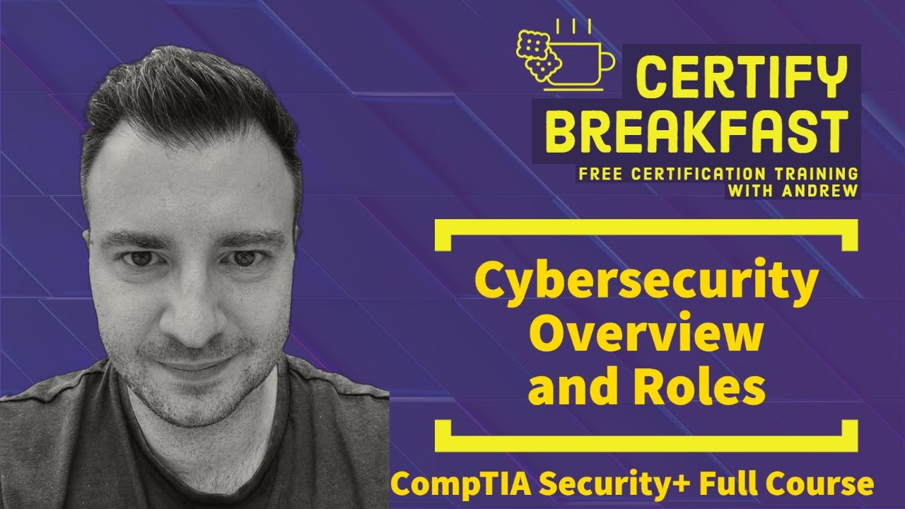 CompTIA Security+ Full Course: Cybersecurity Overview and Roles