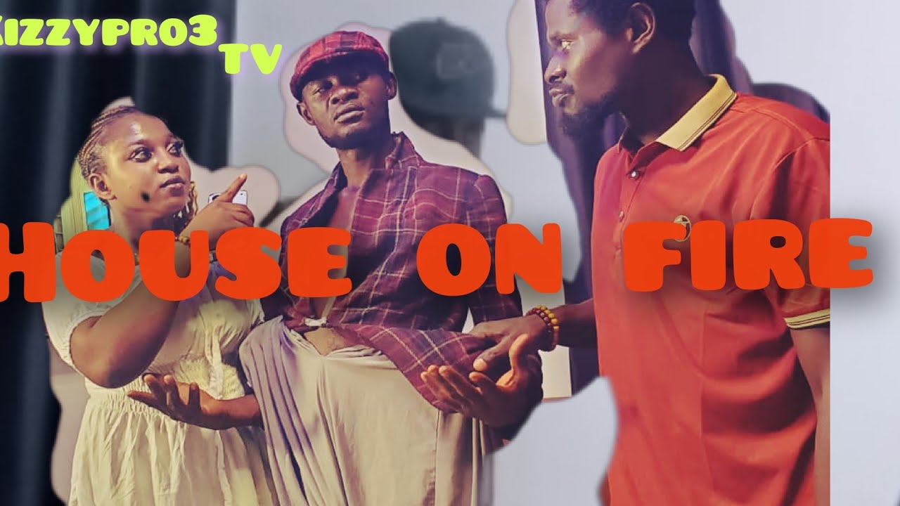 House on fire @Kizzypro3  @dannygreatchidi #comedy #longvideo #youtubecoppa   #goviral #reel 