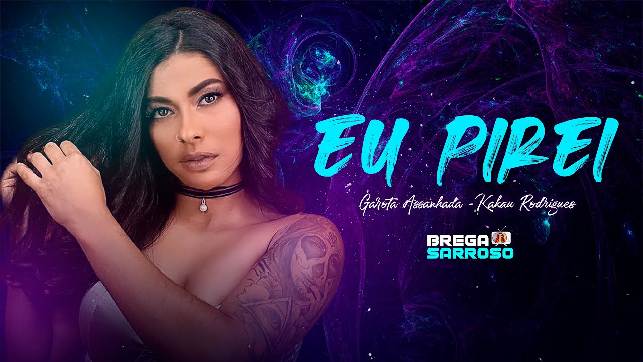 Garota Assanhada (Kakau Rodrigues) - Eu pirei (#TBTsarroso) com letra