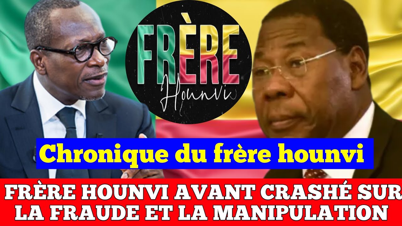 Fr&egrave;re HOUNVI avait tout crash&eacute; sur la fraude et la manipulation...