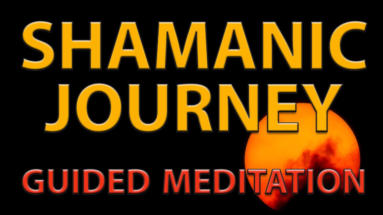 SHAMANIC MEDITATION: Guided Shamanic Journey Meditation
