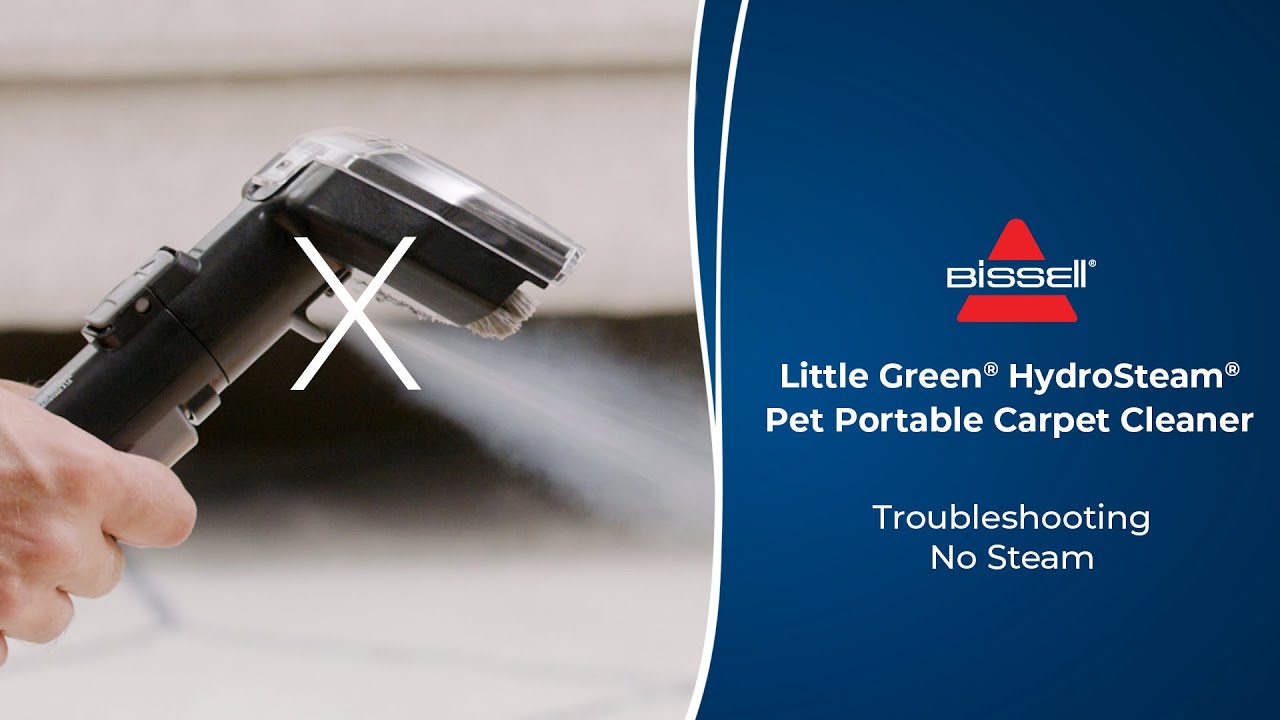 Troubleshooting No Steam | Little Green&reg; HydroSteam&reg; Pet Portable Carpet Cleaner