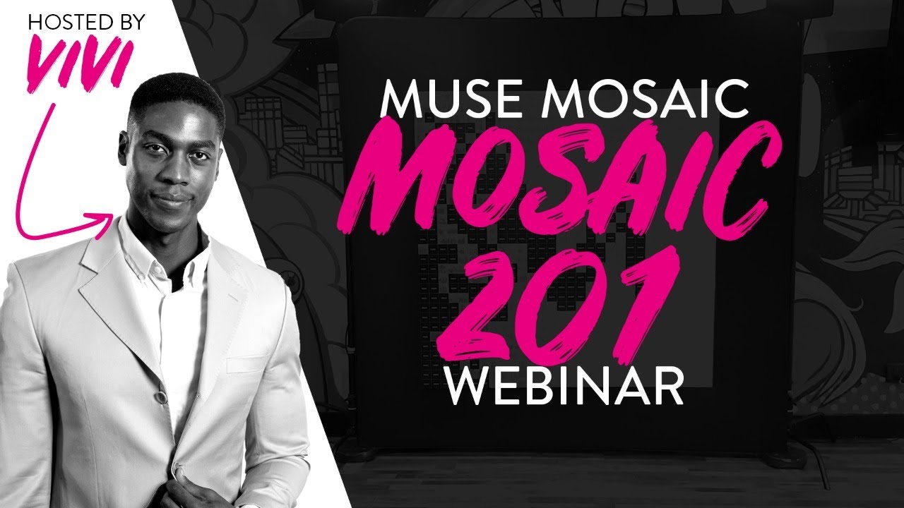 Muse Mosaic: Mosaic 201 Webinar