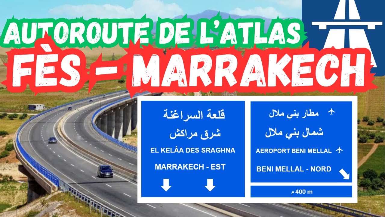 Autoroute F&egrave;s-Marrkech : l'Autoroute de l&rsquo;Atlas lanc&eacute;e! 🚧