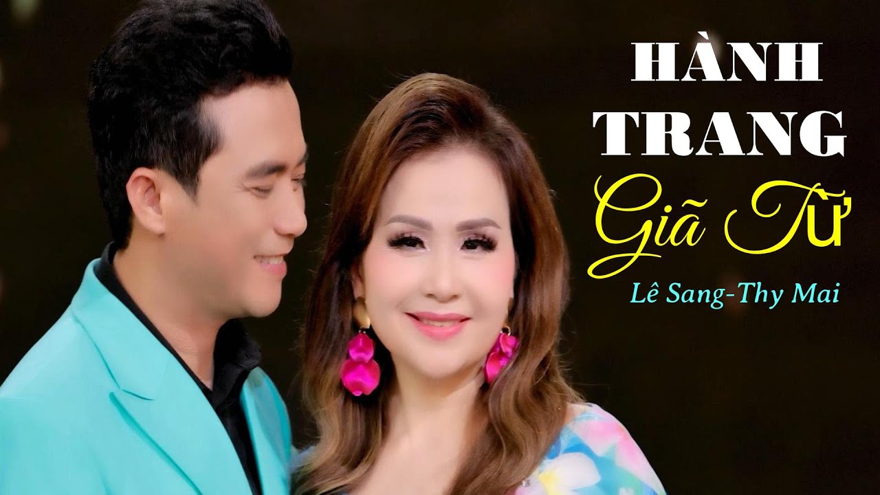 Hành Trang Giã Từ -  Lê Sang ft Thy Mai  Official