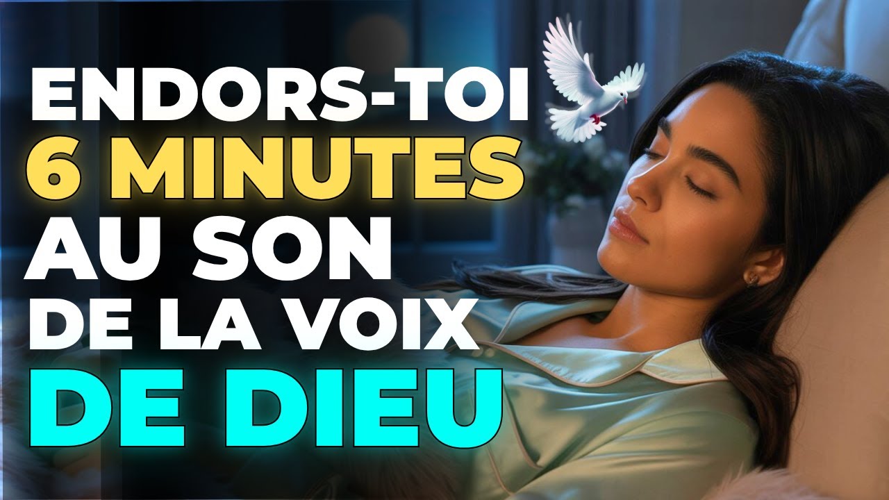 🙏😴ENDORMEZ-VOUS EN 6 MINUTES en écoutant la voix de Dieu et en ressentant la paix du Saint-Esprit