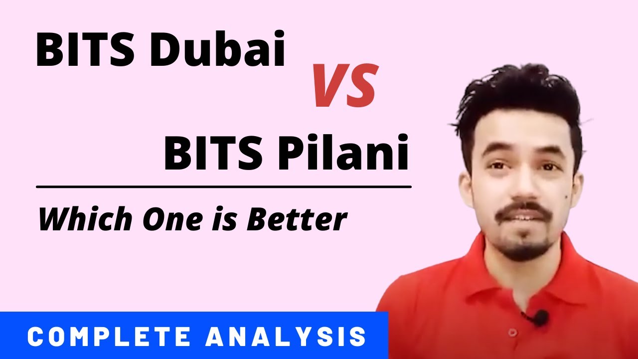BITS Dubai VS BITS Pilani - NRI Quota, Courses, Fee Structure, Placements, & Scholarship