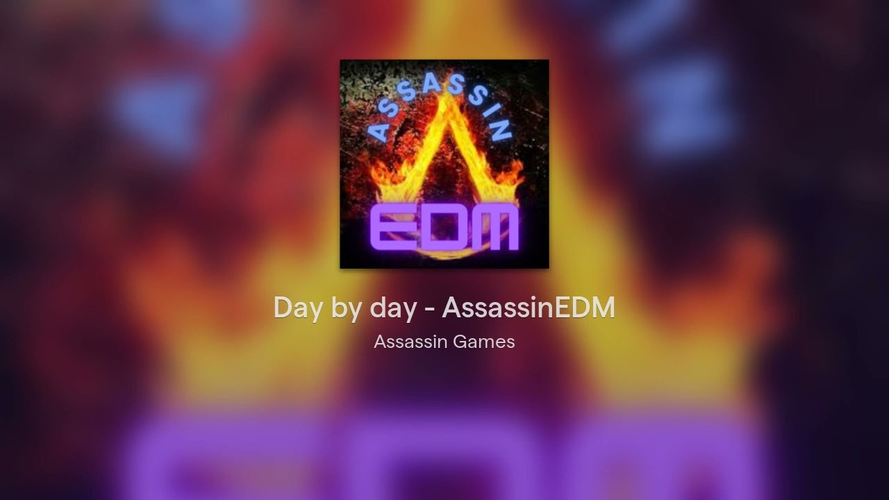 Day by day | AssassinEDM Official