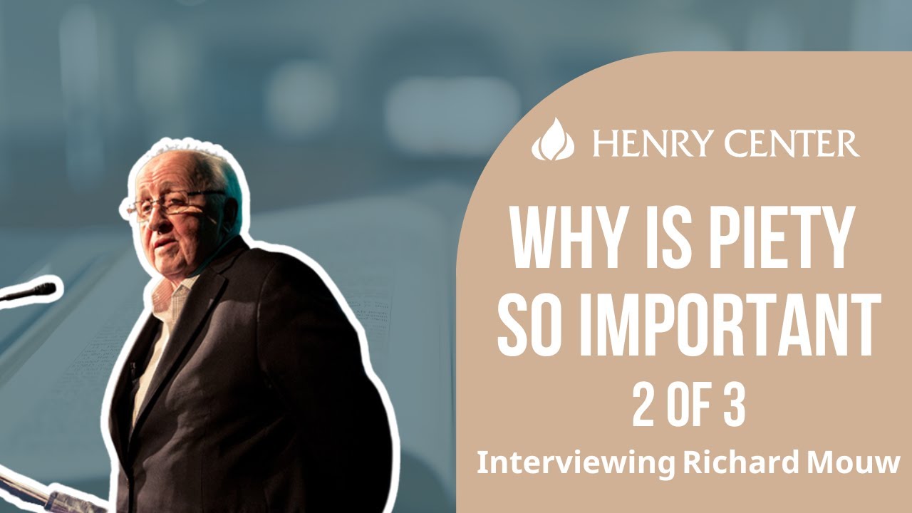 Why Is Piety So Important | Interviewing Richard Mouw (2 of 3)
