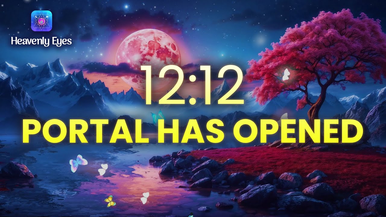 2025 Powerful Portal Has Opened ❀ 12:12 ❀  Manifest Your Thoughts and Desires, Obtain Good Luck