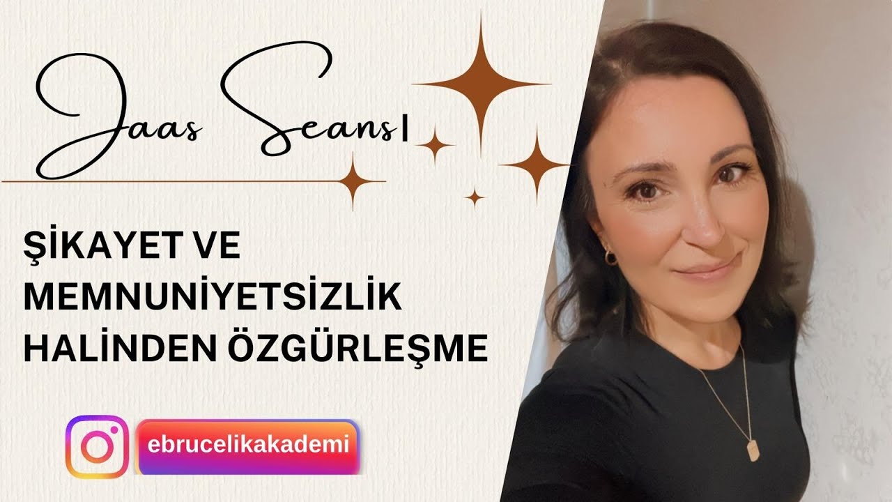 JAAS Seansı - Şikayet ve Memnuniyetsizlik Halinden Özgürleşmek