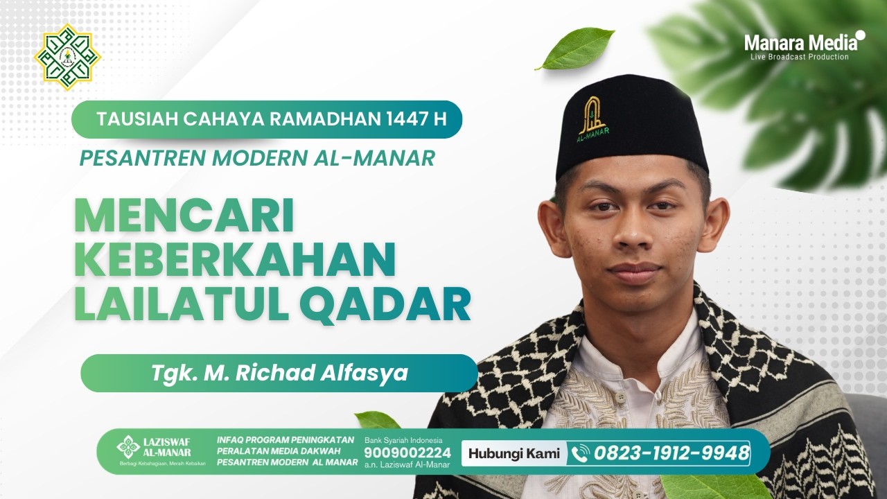 Mencari Keberkahan di Malam Lailatul Qadar | Tgk. M. Richad Alfasya | Kultum Cahaya Ramadhan 1447 H