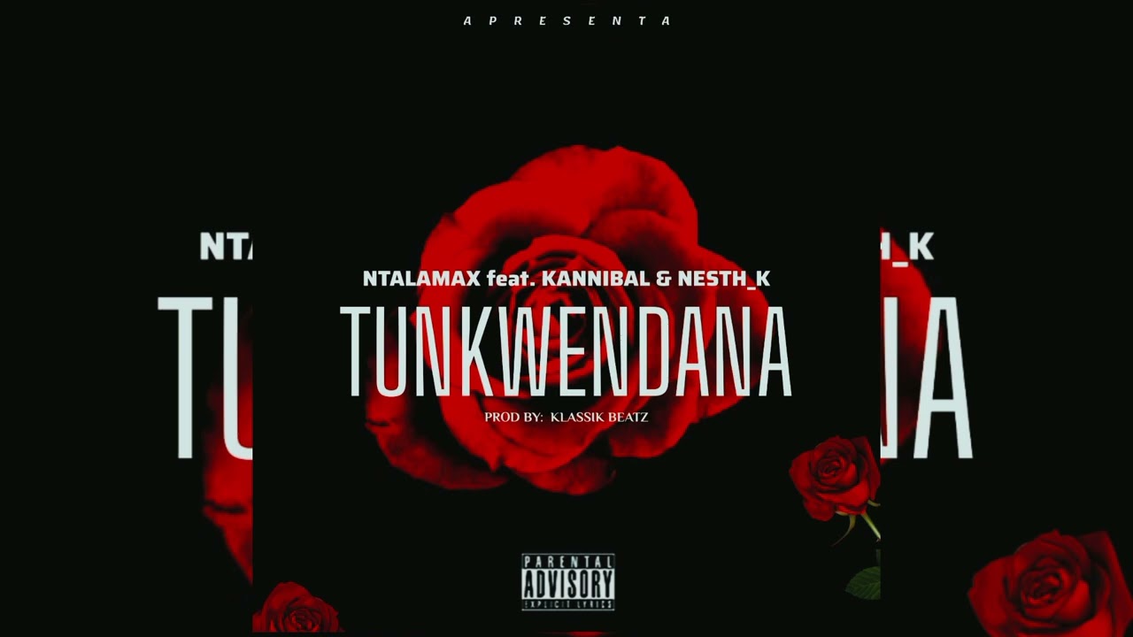 Ntalamax - Tunkwendana (Feat Kannibal & Nesth K)