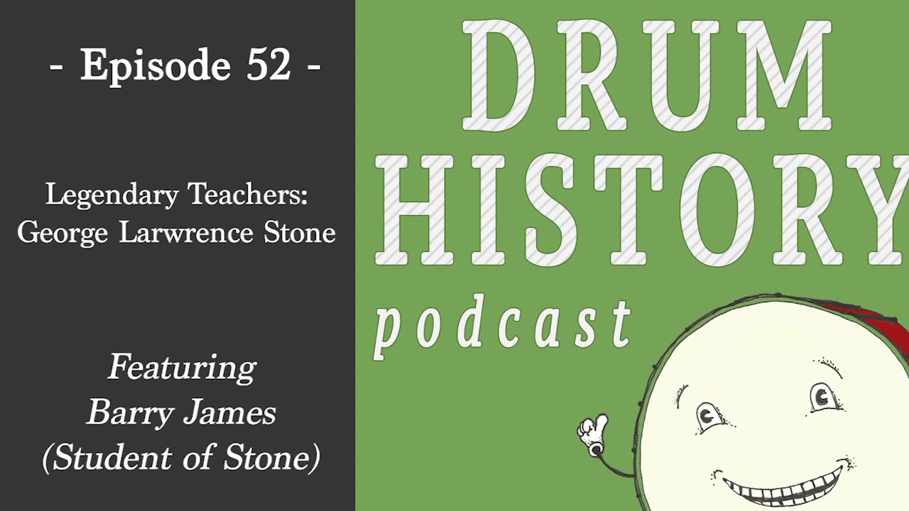 Legendary Teachers: George Lawrence Stone with Barry James (Stones Student) - Drum History Podcast