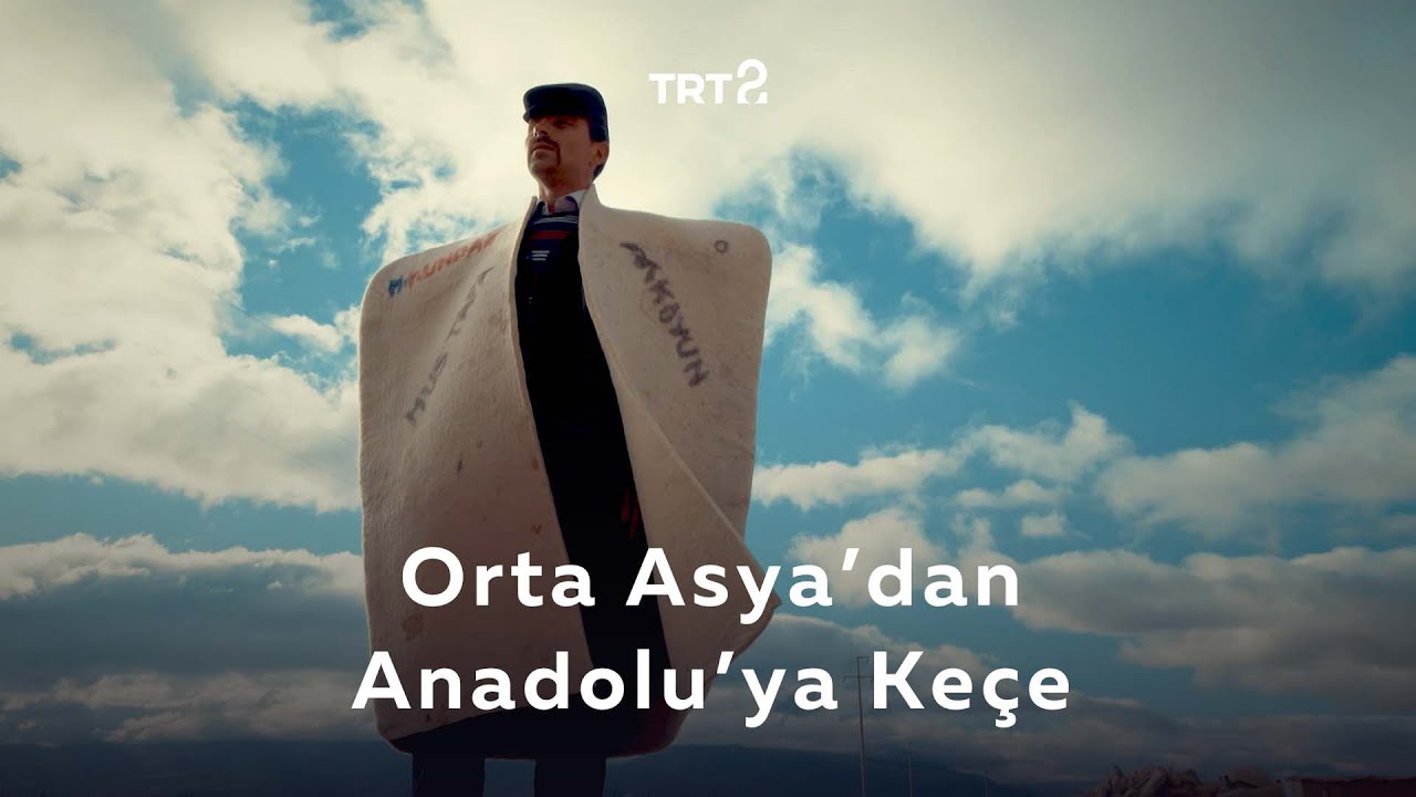 Orta Asya'dan Anadolu'ya Keçe | Coğrafyadan Kültüre Bağ