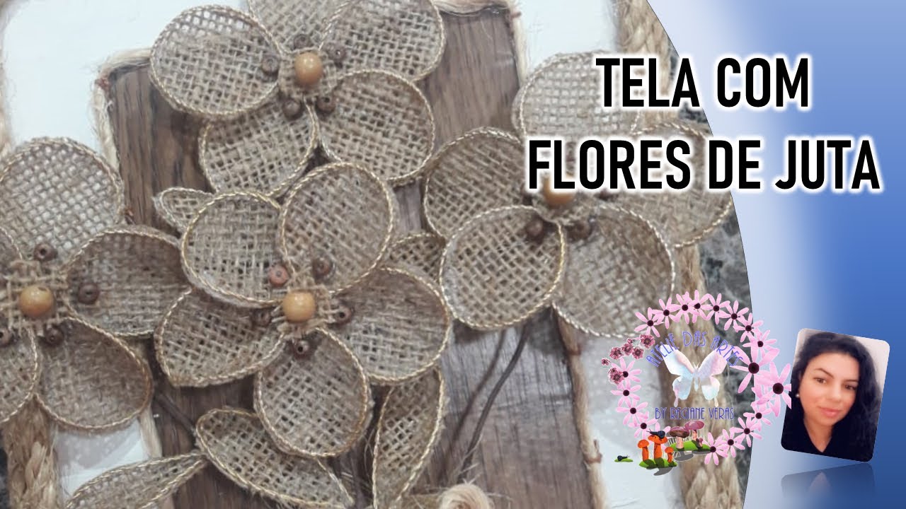 TELA COM FLORES DE JUTA - Canal Ateliê das Artes com Regiane Veras - #Comigo