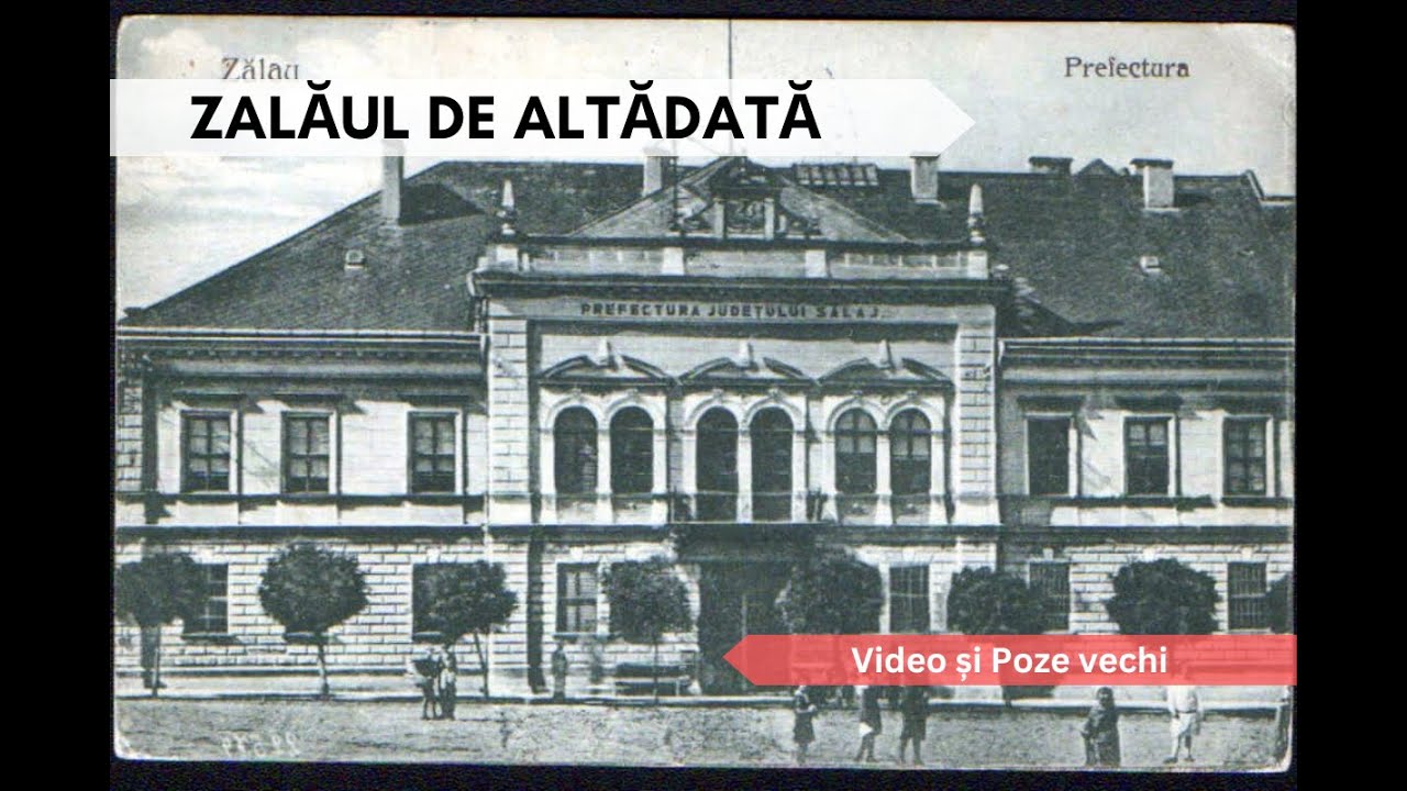 Zalăul vechi, de altădată / The Old Zalăul of Yesteryear