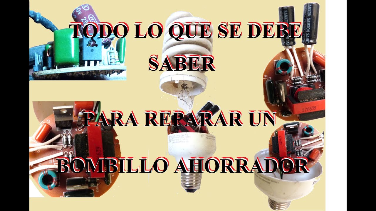 CLASE 72 .-  LO QUE SE DEBE SABER PARA REPARAR UN AHORRADOR