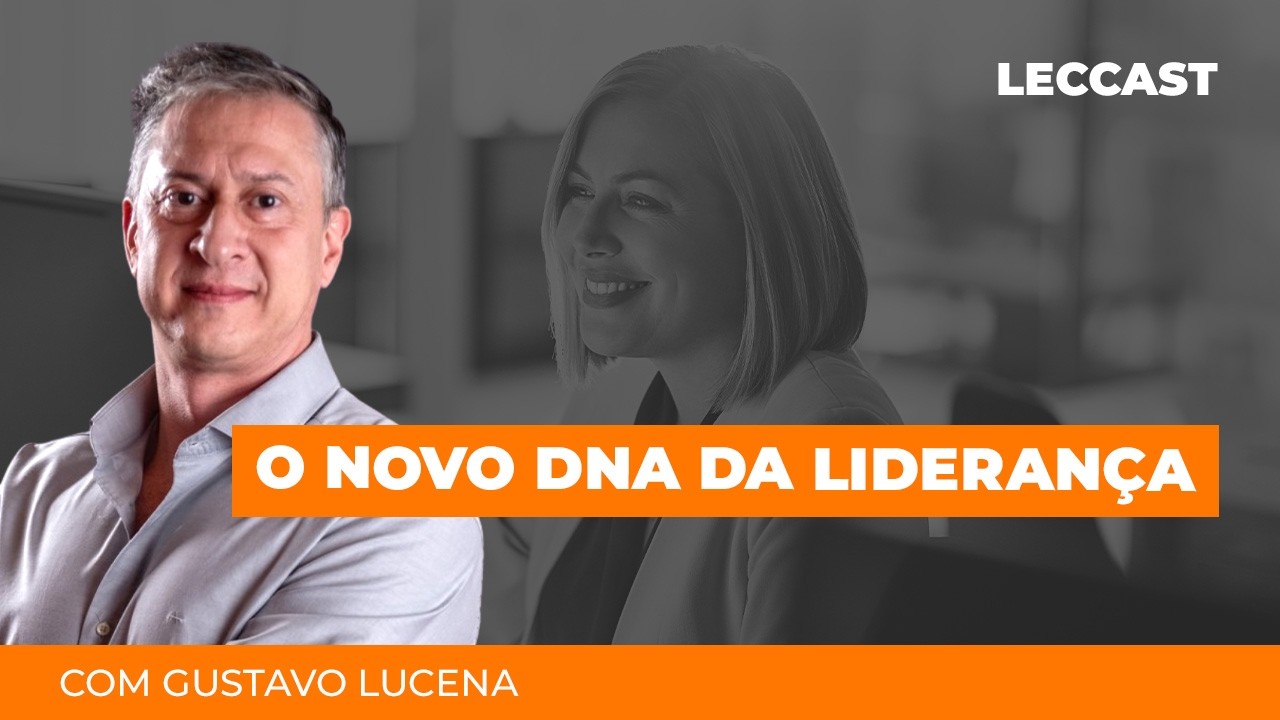 O novo DNA da liderança | Gustavo Lucena