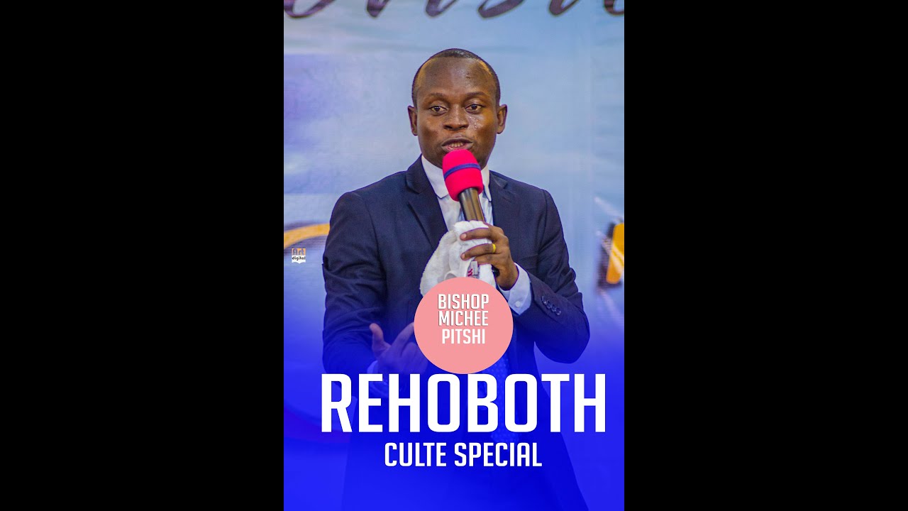 REHOBOTH CULTE SPECIAL AVEC BISHOP MICHEE PITSHI