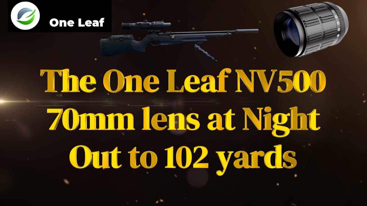 The One Leaf NV500 70mm lens at Night out to 102 yards