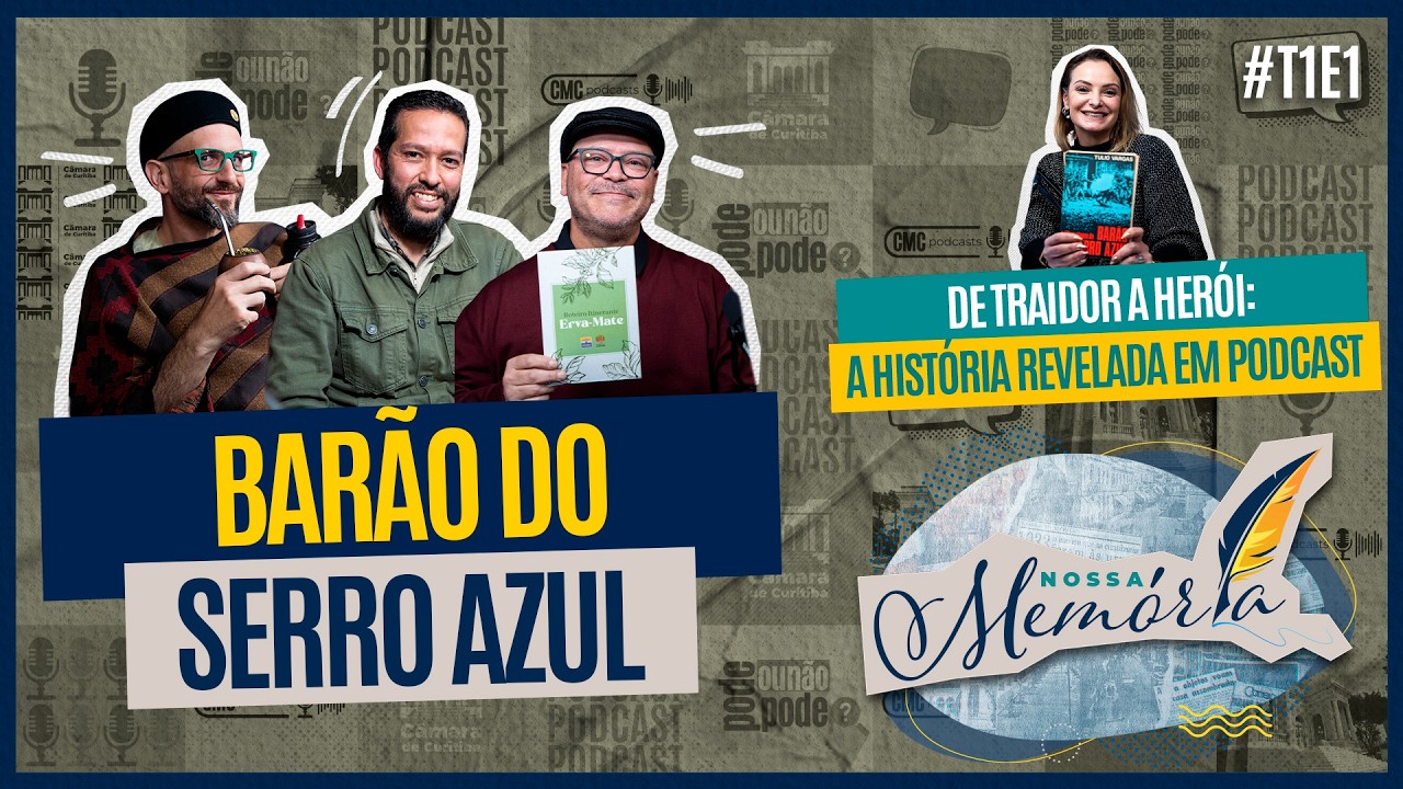 Barão do Serro Azul: Herói da Pátria em Curitiba | Nossa Memória – CMC Podcasts