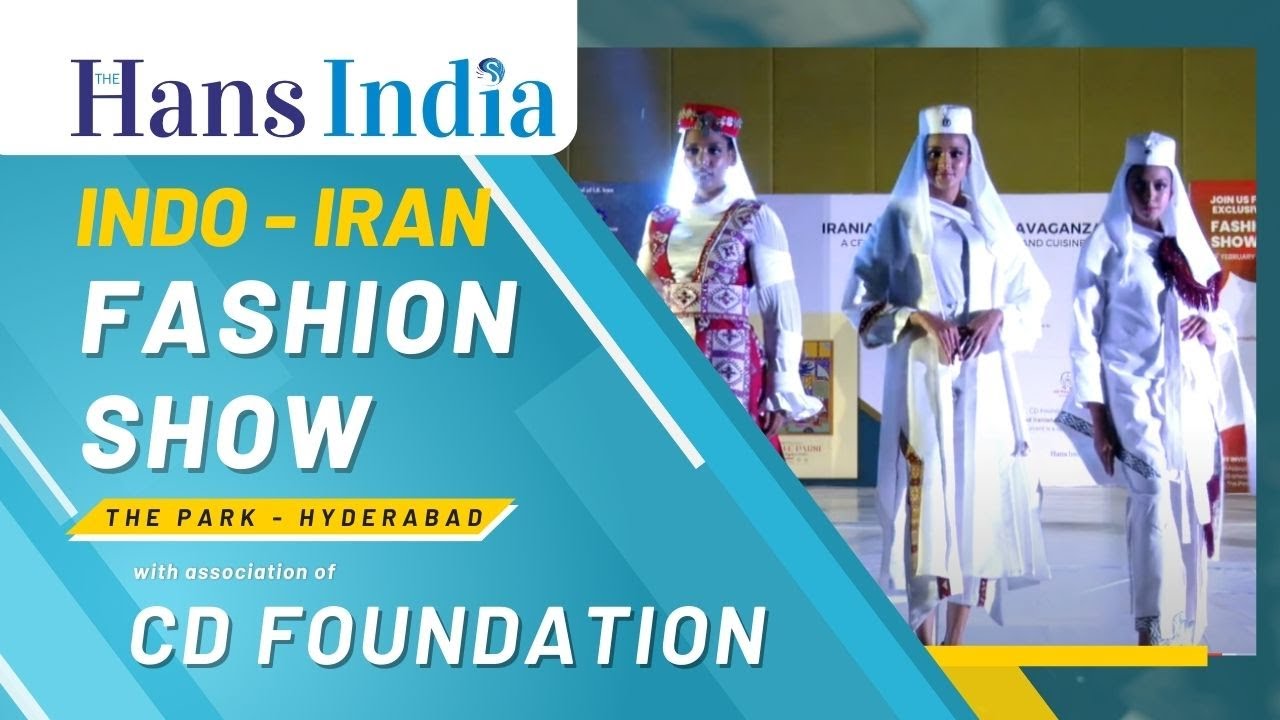 Indo - Iran Fashion show | Celebration of Fashion, Music & Cuisine | The Hans India