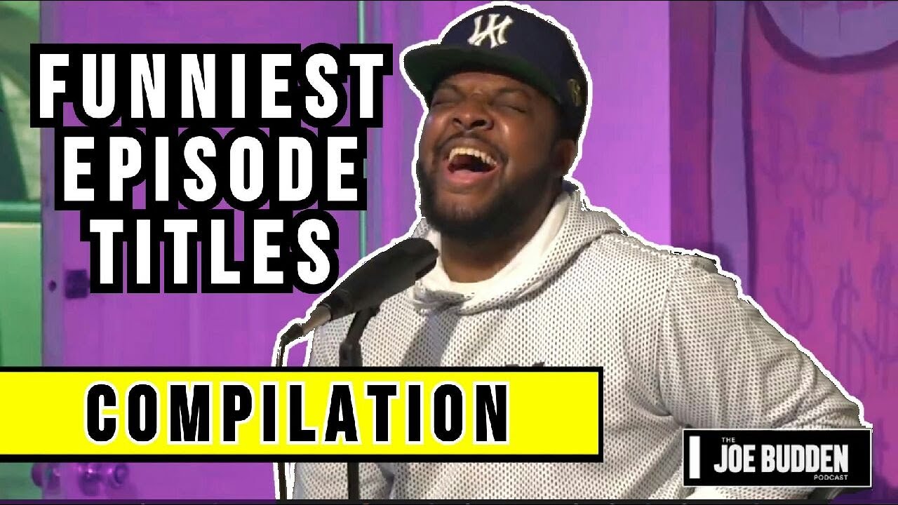 Funniest Episode Titles (Compilation) | The Joe Budden Podcast