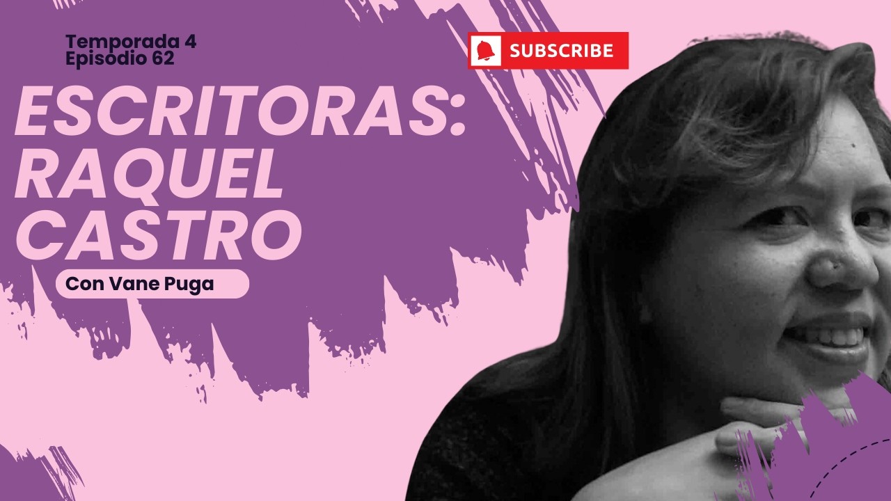 Conoce a la escritora Raquel Castro | ep 62