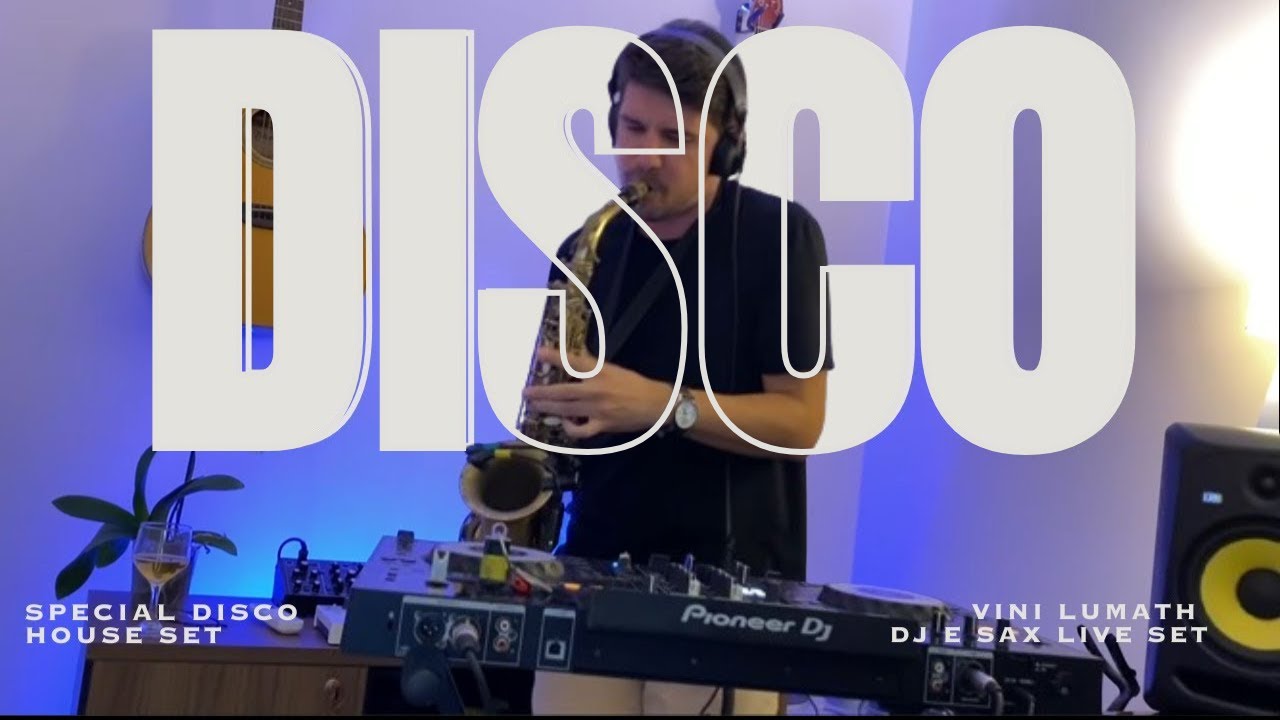 DJ & SAX SET - Disco e House Remixes I Vini Lumath I 2025