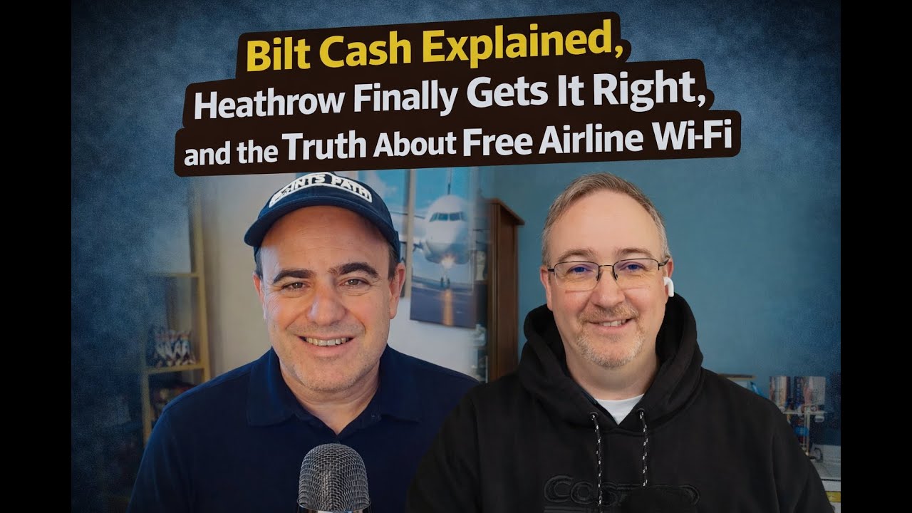 Bilt Cash Explained, Heathrow Finally Gets It Right, and the Truth About Free Airline Wi-Fi