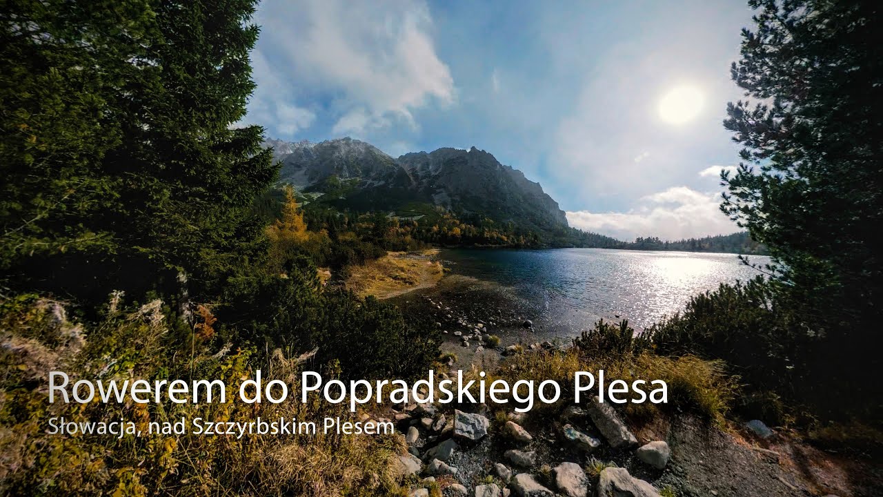 Rowerem do Popradskiego Plesa - Słowacja, nad Szczyrbskim Plesem w Mięguszowieckiej Dolinie.