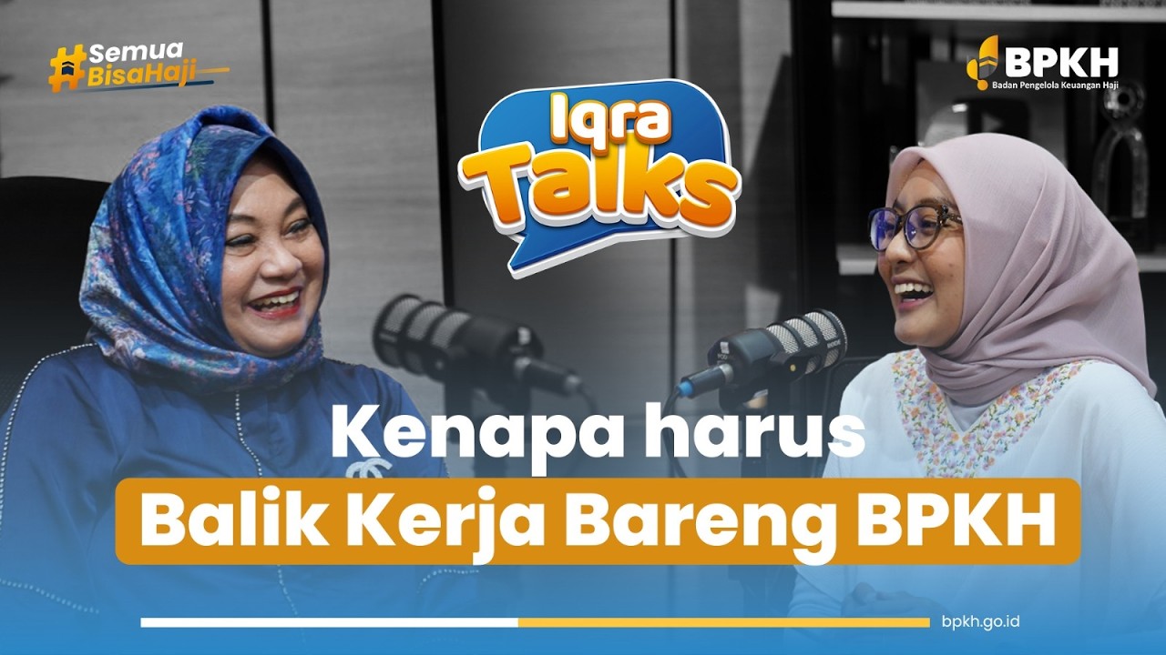 BALIK KERJA BARENG BPKH adalah program KEMASLAHATAN BPKH - IQRA TALKS (bersama Ibu Sulistyowati)