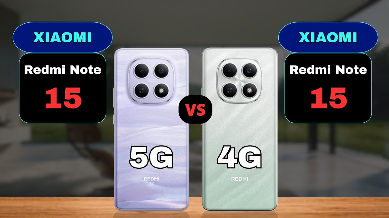 Redmi Note 15 5G vs Redmi Note 15 4G Comparison