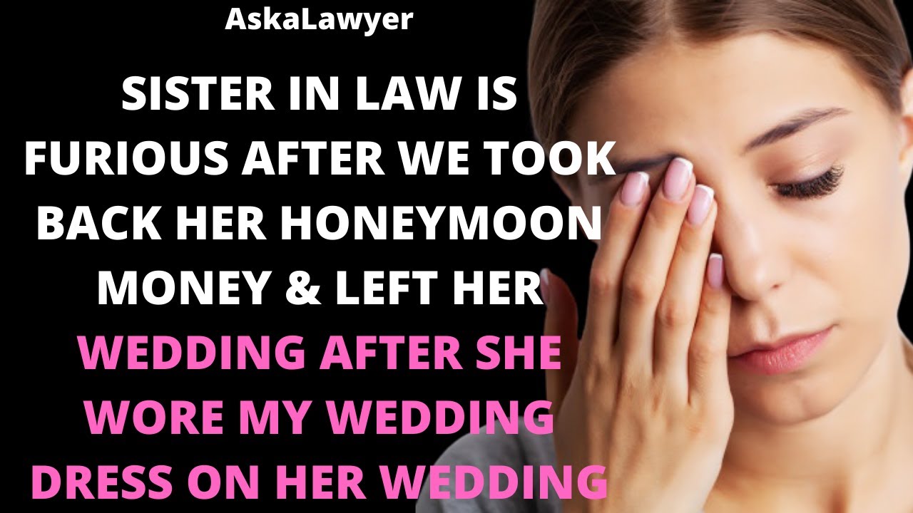 Sil's furious after we took back honeymoon money & left her wedding after she wore my wedding dress