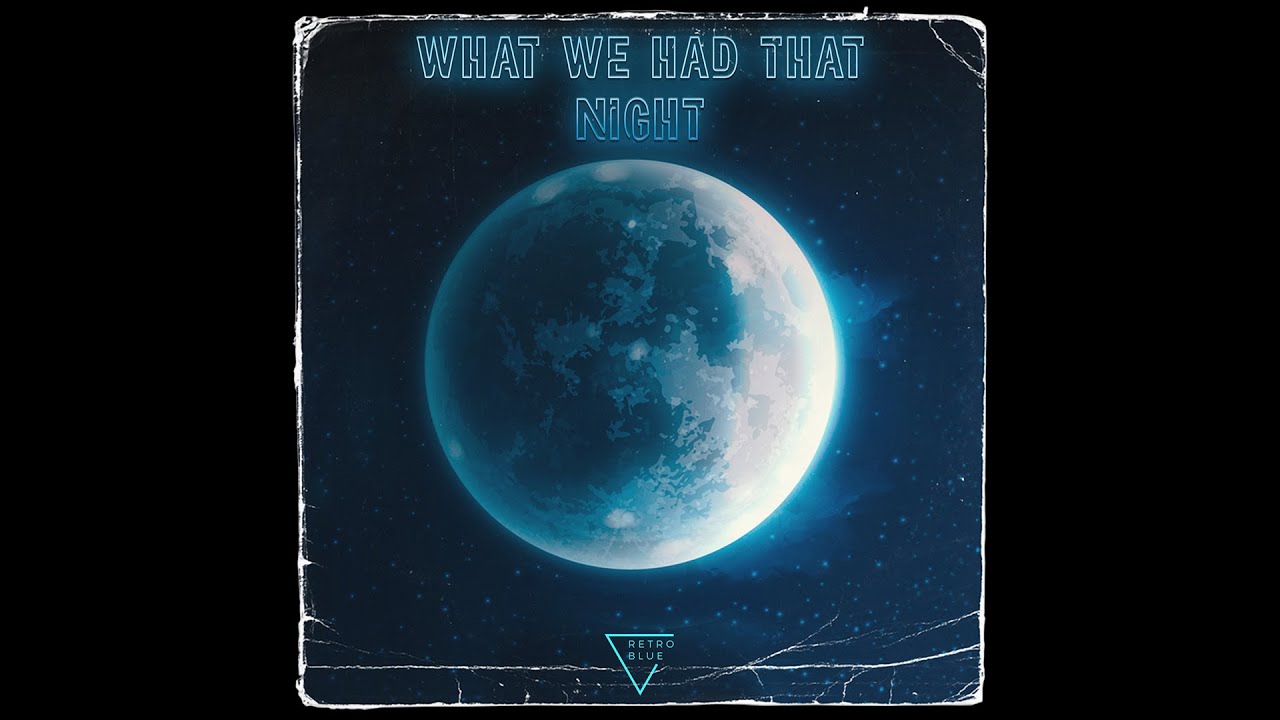 RetroBlue - What We Had That Night