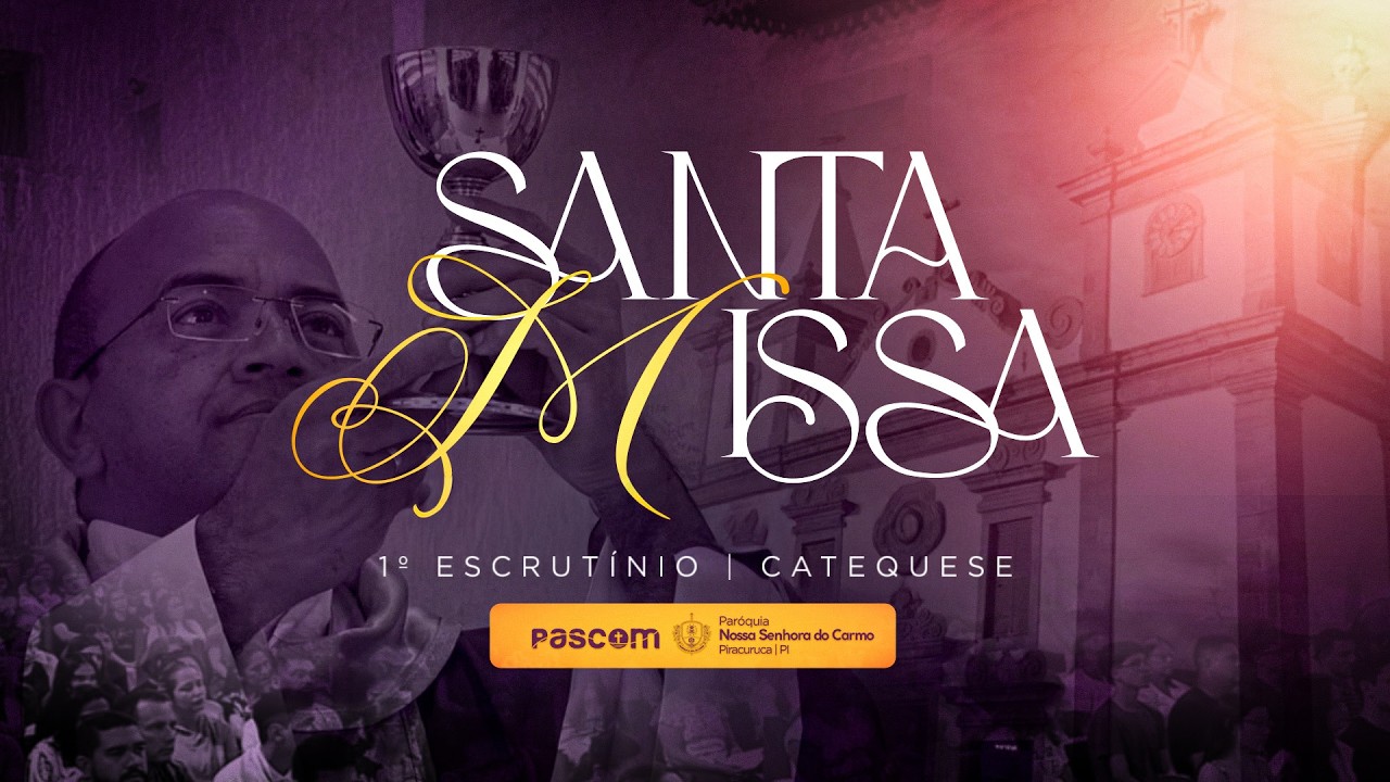 Santa Missa 2º Escrutínio | Paróquia N. Sra. do Carmo, Piracuruca - PI