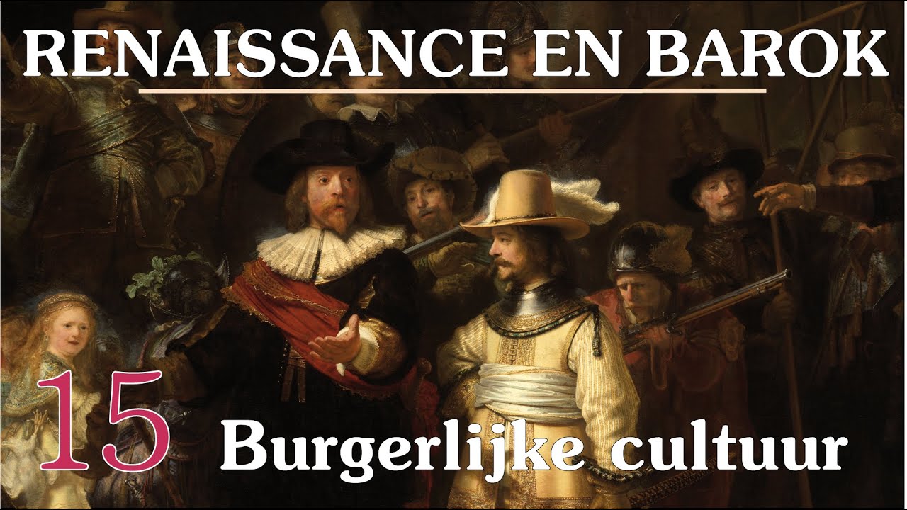 15. Burgerlijke cultuur in de Nederlanden - kunst en cultuur van de barok (Gouden Eeuw)