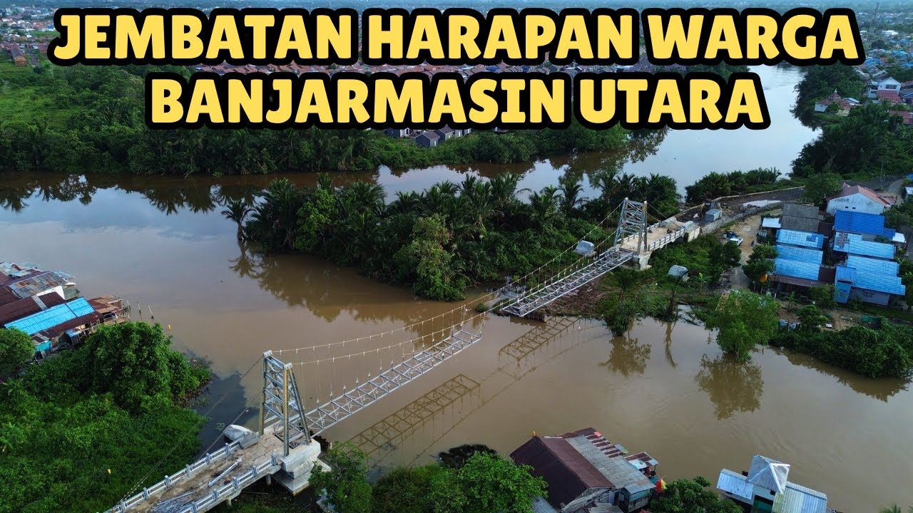 Update Proyek Jembatan Cemara Ujung - Sungai Andai Banjarmasin