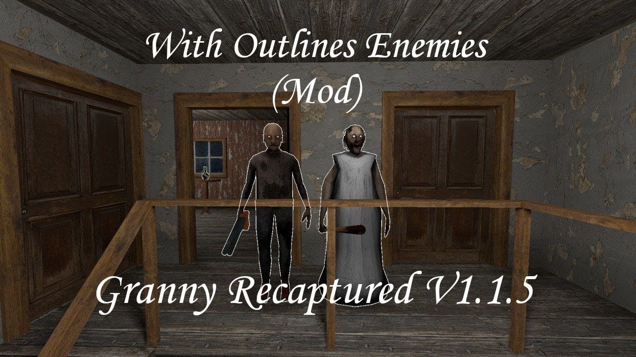 Granny Recaptured V1.1.5 - Enemies Outline (MOD) By Helecon