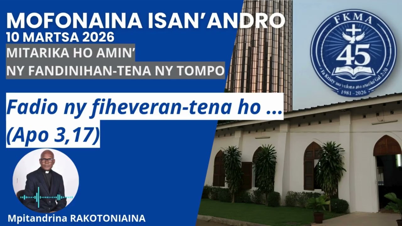 Mofonaina 10 Martsa 2026 |  Fadio ny fiheveran-tena ho ... (Apo 3,17)