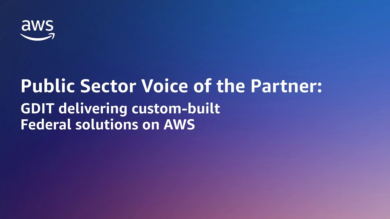GDIT and AWS accelerates cloud technology adoption to drive federal missions | AWS Public Sector